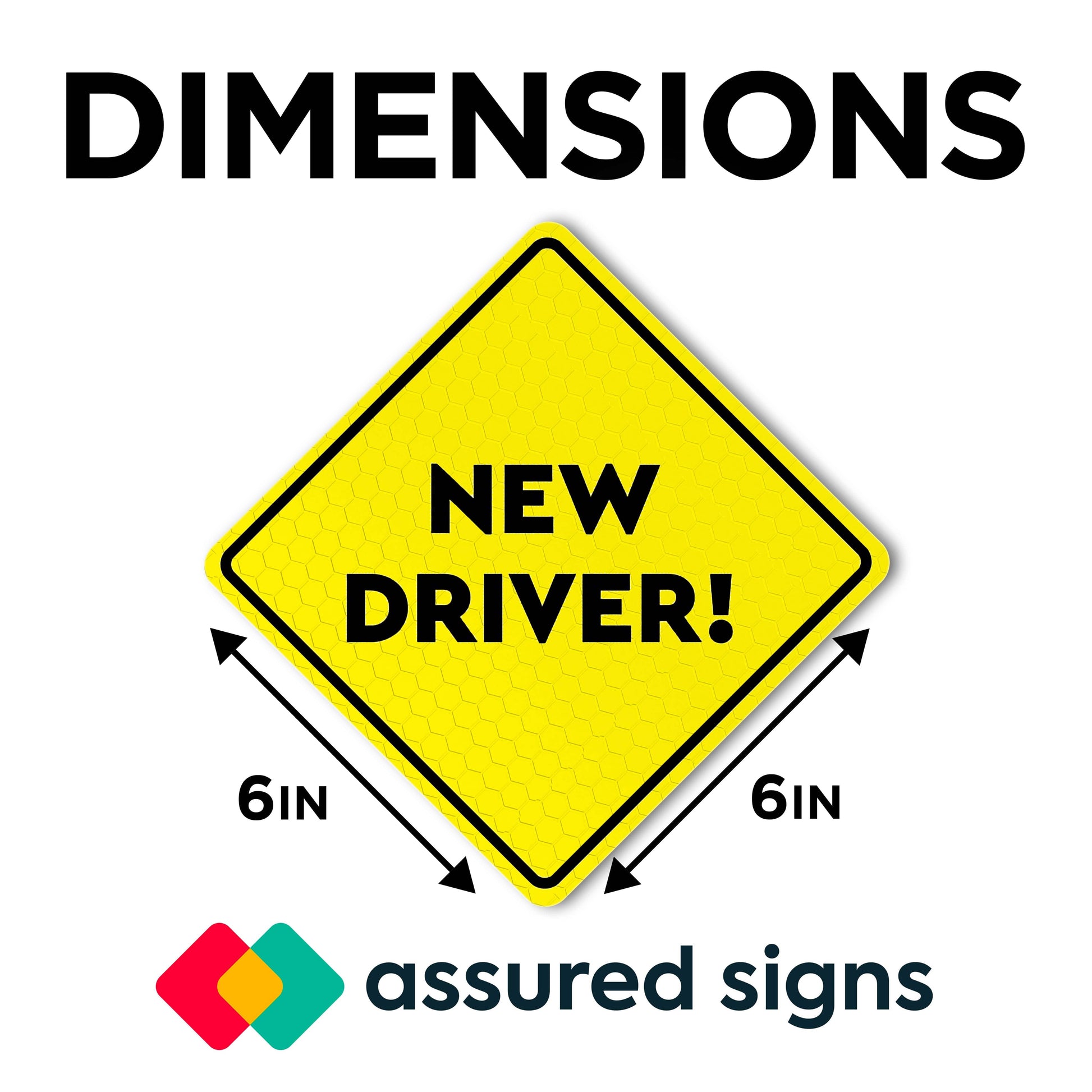 Dimensions of the new driver sign by Assured Signs, showing the size of 6 inches by 6 inches with a bright yellow reflective design for improved visibility